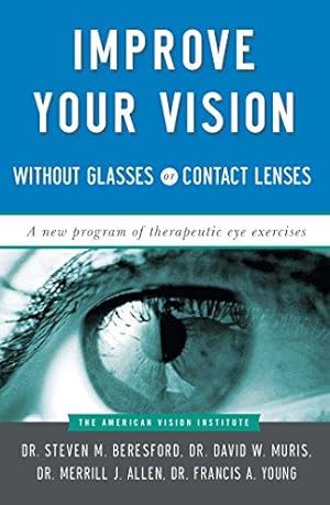 Seller image for Improve Your Vision Without Glasses or Contact Lenses: A New Program of Therapeutic Eye Exercises for sale by WeBuyBooks