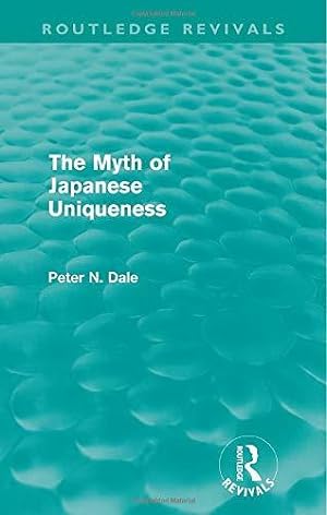 Image du vendeur pour Myth of Japanese Uniqueness (Routledge Revivals) mis en vente par WeBuyBooks