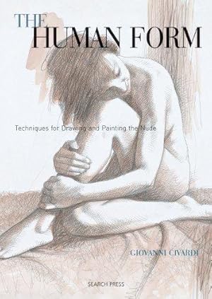 Imagen del vendedor de The Human Form: Techniques for Drawing and Painting the Nude a la venta por WeBuyBooks