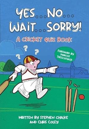 Image du vendeur pour Yes . No . Wait . Sorry!: A Cricket Quiz Book mis en vente par WeBuyBooks