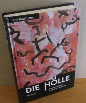 Die Hölle, Eine neue Reise in unsere Unterwelt.