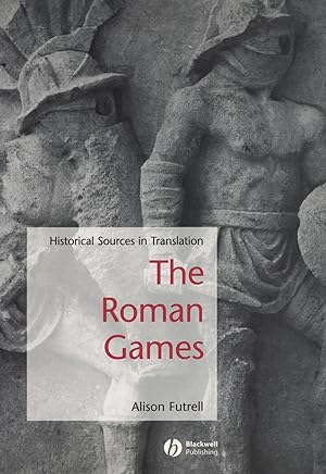 The Roman Games Historical Sources in Translation