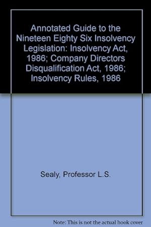 Imagen del vendedor de Annotated Guide to the Nineteen Eighty Six Insolvency Legislation: Insolvency Act, 1986; Company Directors Disqualification Act, 1986; Insolvency Rules, 1986 a la venta por WeBuyBooks
