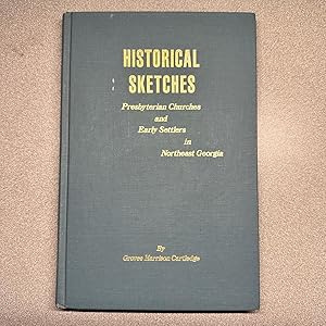 Bild des Verkufers fr Historical Sketches: Presbyterian Churches in Early Settlers in Northeast Georgia zum Verkauf von Dog Ear Books