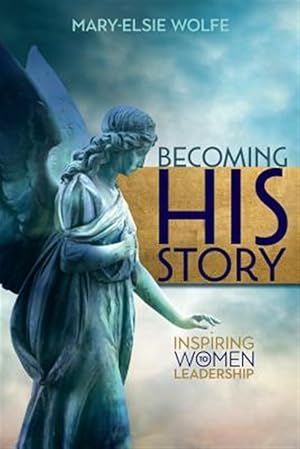 Seller image for Becoming His Story : Inspiring Women to Leadership for sale by GreatBookPrices