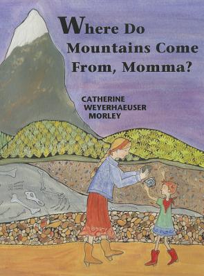Immagine del venditore per Where Do Mountains Come From, Momma? (Hardback or Cased Book) venduto da BargainBookStores