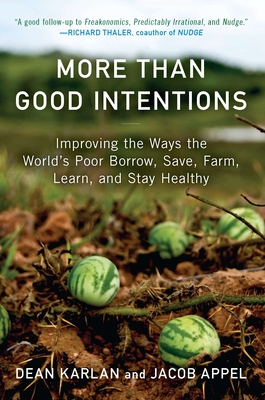 Immagine del venditore per More Than Good Intentions: Improving the Ways the World's Poor Borrow, Save, Farm, Learn, and Stay Healthy (Paperback or Softback) venduto da BargainBookStores