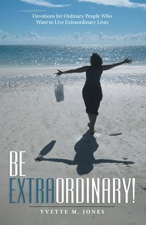 Seller image for Be Extraordinary! : Devotions for Ordinary People Who Want to Live Extraordinary Lives for sale by GreatBookPricesUK