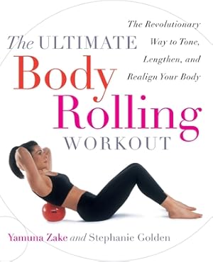 Imagen del vendedor de The Ultimate Body Rolling Workout: The Revolutionary Way to Tone, Lengthen, and Realign Your Body (Paperback or Softback) a la venta por BargainBookStores