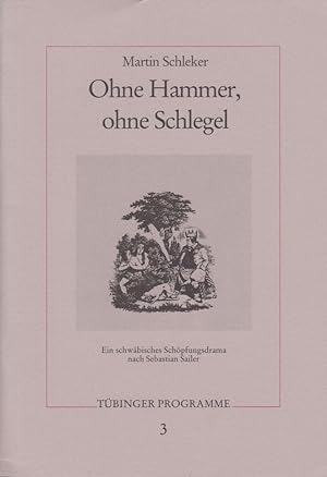 Ohne Hammer, ohne Schlegel. [Programmheft, Tübinger Programme 3, Spielzeit 1991,1992]. Ein schwäb...
