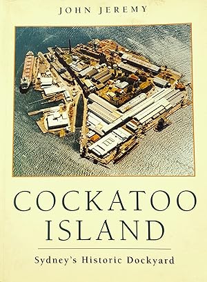 Cockatoo Island: Sydney's Historic Dockyard.