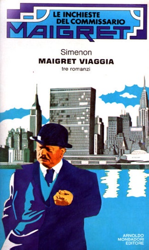 Seller image for Maigret viaggia. Contiene 3 romanzi: Maigret e la ballerina del Gai Moulin. Maigret a New York. La rivoltella di MAigret. for sale by FIRENZELIBRI SRL