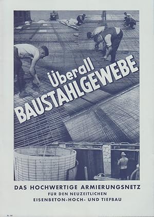 [Reklame] Überall Baustahlgewebe. Das hochwertige Armierungsnetz für den neuzeitlichen Eisenbeton...