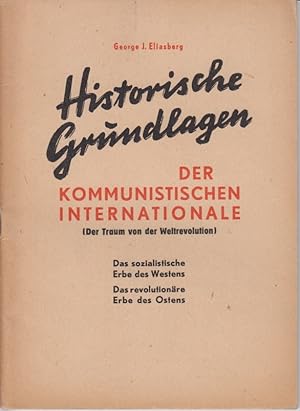 Imagen del vendedor de Historische Grundlagen der Kommunistischen Internationale. (Der Traum von der Weltrevolution). Das sozialistische Erbe des Westens. Das revolutionre Erbe des Ostens. a la venta por Fundus-Online GbR Borkert Schwarz Zerfa