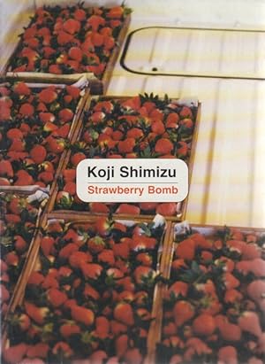 Bild des Verkufers fr Koji Shimizu. Strawberry Bomb. [Exhibition catalogue]. Summer 2001. zum Verkauf von Fundus-Online GbR Borkert Schwarz Zerfa