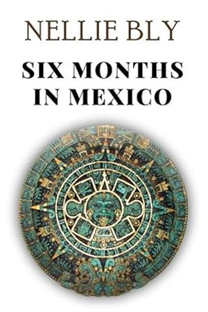Image du vendeur pour Six Months in Mexico mis en vente par GreatBookPrices