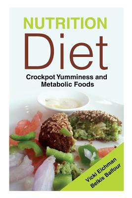Seller image for Nutrition Diet: Crockpot Yumminess and Metabolic Foods (Paperback or Softback) for sale by BargainBookStores