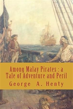 Imagen del vendedor de Among Malay Pirates: A Tale of Adventure and Peril a la venta por GreatBookPrices