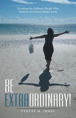 Seller image for Be Extraordinary!: Devotions for Ordinary People Who Want to Live Extraordinary Lives (Paperback or Softback) for sale by BargainBookStores