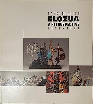 Bild des Verkufers fr Constructing (Raymon) Elozua: A Retrospective 1973 - 2003 zum Verkauf von Reilly Books