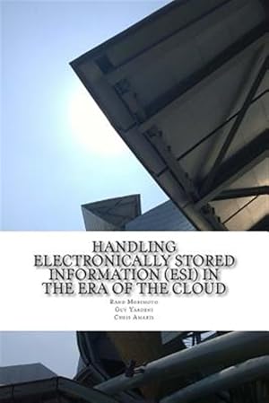 Imagen del vendedor de Handling Electronically Stored Information in the Era of the Cloud a la venta por GreatBookPrices
