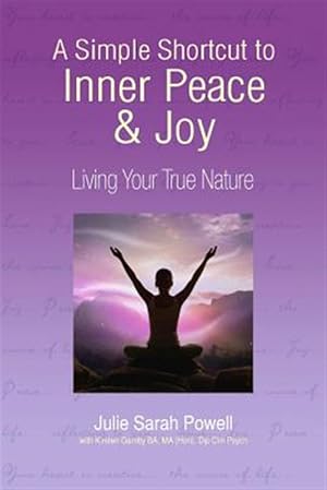 Imagen del vendedor de A Simple Shortcut to Inner Peace & Joy: Living Your True Nature a la venta por GreatBookPrices