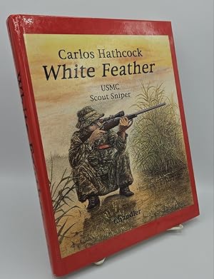 Immagine del venditore per WHITE FEATHER: CARLOS HATHCOCK, USMC SCOUT SNIPER venduto da GLOVER'S BOOKERY, ABAA