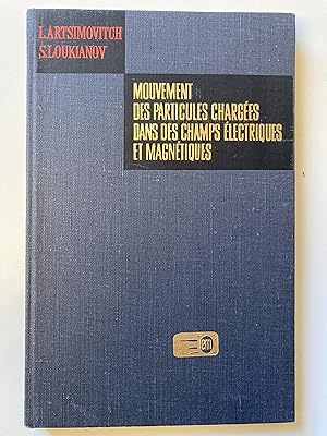 Mouvement des particules chargées dans des champs électriques et magnétiques.