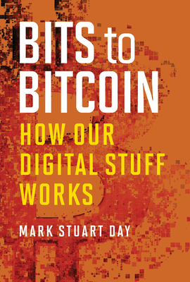 Immagine del venditore per Bits to Bitcoin: How Our Digital Stuff Works (Paperback or Softback) venduto da BargainBookStores