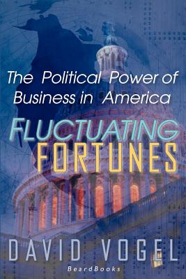 Immagine del venditore per Fluctuating Fortunes: The Political Power of Business in America (Paperback or Softback) venduto da BargainBookStores