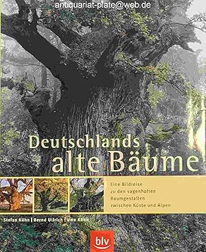 Deutschlands alte Bäume. Eine Bildreise zu den sagenhaften Baumgestalten zwischen Küste und Alpen...