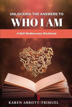 Seller image for UNLOCKING THE ANSWERS TO WHO I AM : A Self-Rediscovery Workbook for sale by AHA-BUCH GmbH