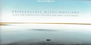 Übergangenes _Meerhimmelland. Bilder von Manfred Koch aus Paris und Sankt Peter-Ording.