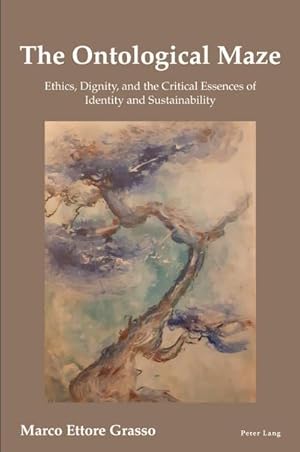 Bild des Verkufers fr The Ontological Maze : Ethics, Dignity and the Critical Essences of Identity and Sustainability zum Verkauf von AHA-BUCH GmbH