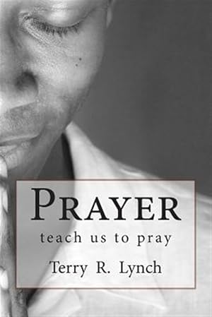 Image du vendeur pour Prayer : Teach Us to Pray mis en vente par GreatBookPrices