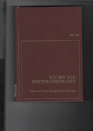 Bild des Verkufers fr Ich bin der Doktor Eisenbarth - Arzt der Landstrae. Eine Bildbiographie ber das Leben und Wirken des volkstmlichen und berhmten Chirurgen Johann Andreas Eisenbarth (1663 - 1727). Nach zeitgenssigen Quellen und Zeugnissen bearbeitet und vorgestellt von Eike Pies. Mit 89 Abbildungen, einer genealogischen Tafel und zwei Karten. zum Verkauf von Antiquariat Frank Dahms