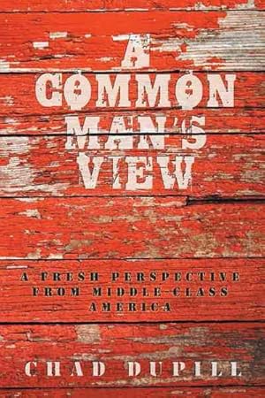 Bild des Verkufers fr Common Man's View : A Fresh Perspective from Middle-class America zum Verkauf von GreatBookPrices