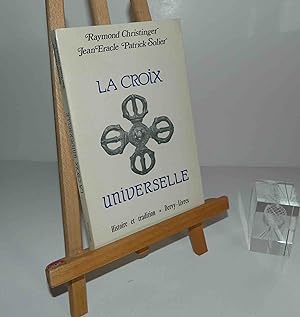 La croix universelle. Collection Histoire et tradition. Paris. Dervy Livres. 1980.