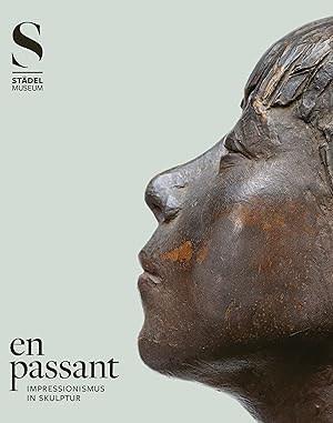en passant. Impressionismus in Skulptur. / Städel Museum ; herausgegeben von Alexander Eiling und...