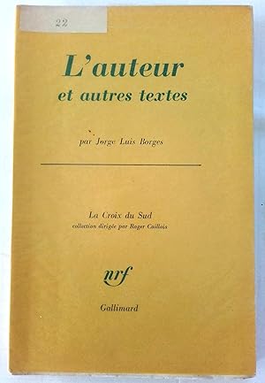 L'Auteur et autres textes. Traduit de l'espagnol par Roger Caillois.