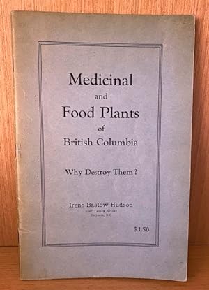 Bild des Verkufers fr Medicinal and Food Plants of British Columbia. Why Destroy Them? zum Verkauf von Dale Cournoyer Books