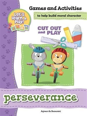 Seller image for Perseverance - Games and Activities : Games and Activities to Help Build Moral Character for sale by GreatBookPrices