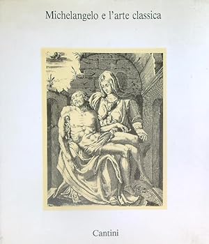 Image du vendeur pour Michelangelo e l'arte classica mis en vente par Miliardi di Parole