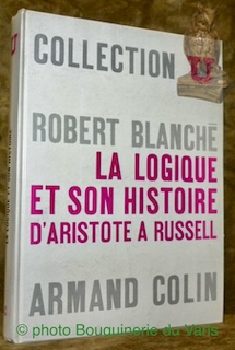 Bild des Verkufers fr La logique et son histoire d'Aristote  Russell. Collection U. zum Verkauf von Bouquinerie du Varis