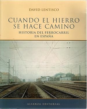 Imagen del vendedor de Cuando el hierro se hace camino. Historia del ferrocarril en Espaa . a la venta por Librera Astarloa