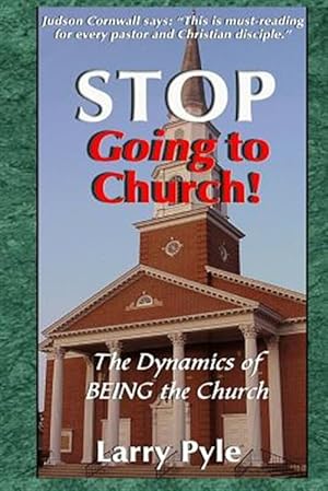 Seller image for Stop Going to Church: The Dynamics of Being the Church for sale by GreatBookPricesUK