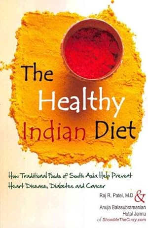 Seller image for Healthy Indian Diet : How Traditional Foods of South Asia Help Prevent Heart Disease, Diabetes and Cancer for sale by GreatBookPricesUK