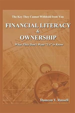 Imagen del vendedor de Financial Literacy & Ownership : What They Don't Want Us to Know a la venta por GreatBookPricesUK