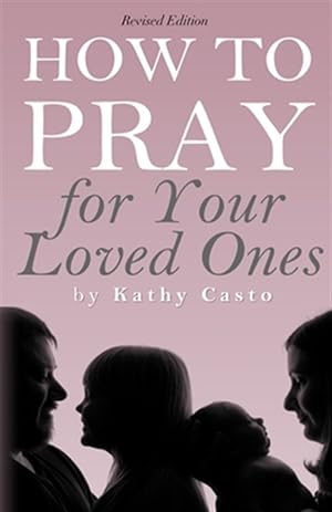 Seller image for How To Pray for Your Loved Ones Revised Edition for sale by GreatBookPricesUK