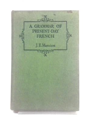 Seller image for A Grammar Of Present-Day French for sale by World of Rare Books